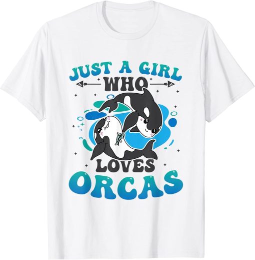 Just A Girl Who Loves Orcas Killer Whale T-Shirt