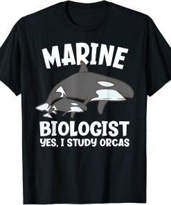 I Study Orcas Funny Marine Biologist T-Shirt